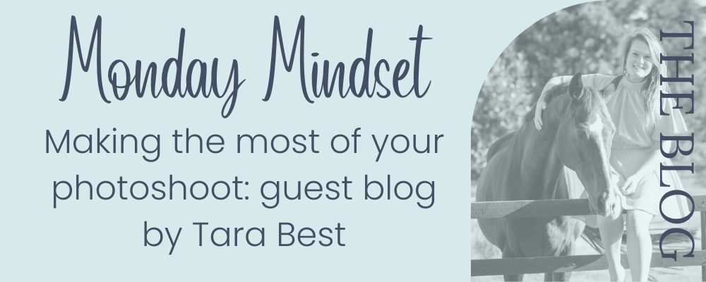 Monday Mindset: Make the most of your photoshoot!